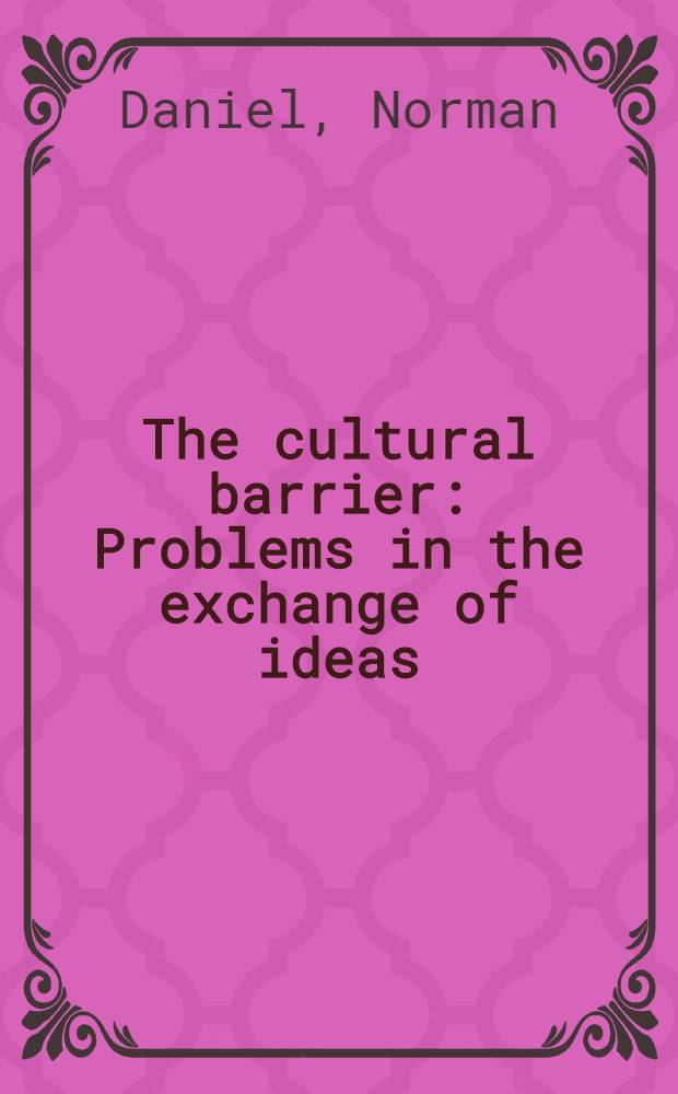 The cultural barrier : Problems in the exchange of ideas