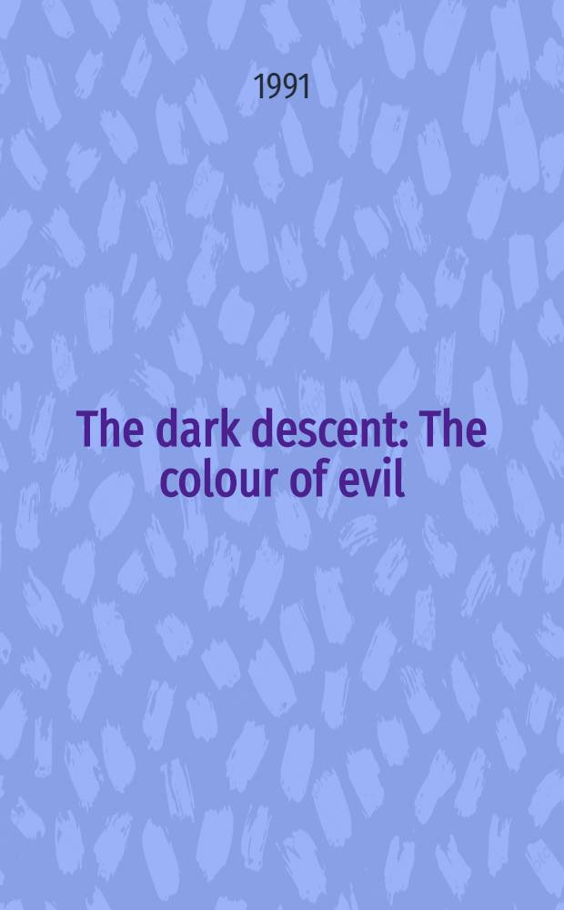 The dark descent : The colour of evil : Stories