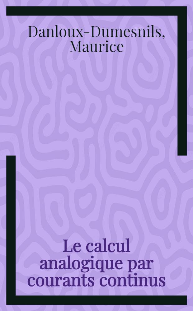 Le calcul analogique par courants continus