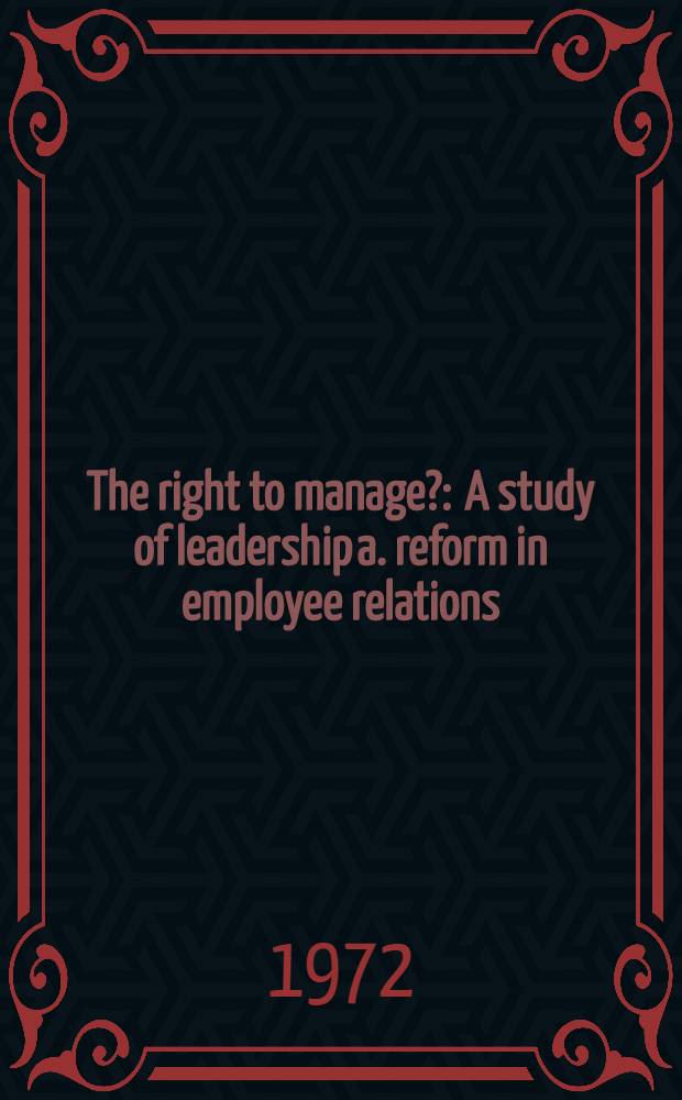 The right to manage? : A study of leadership a. reform in employee relations