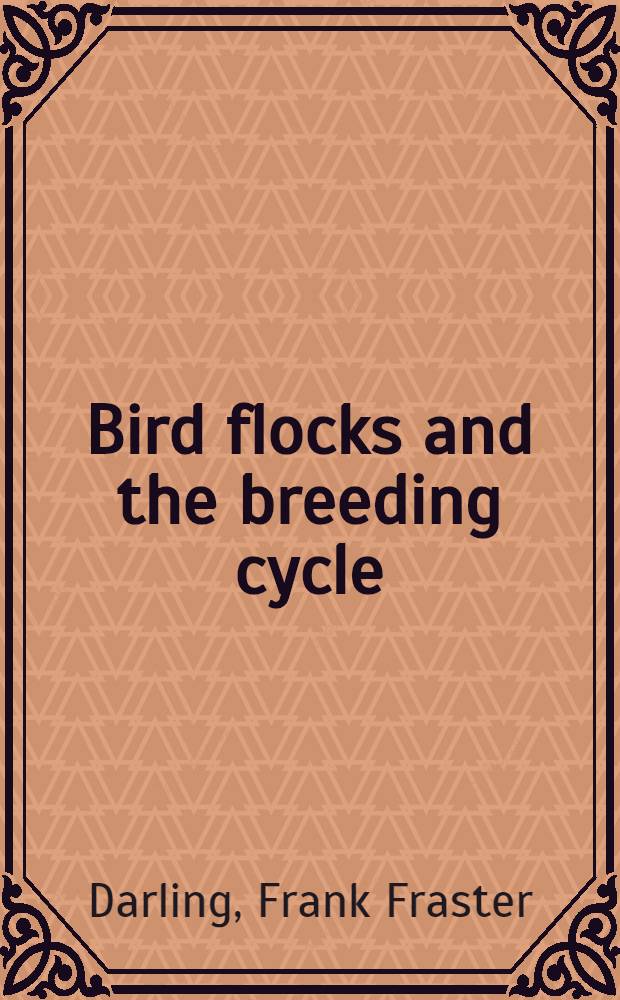 Bird flocks and the breeding cycle : A contribution to the study of avian sociality