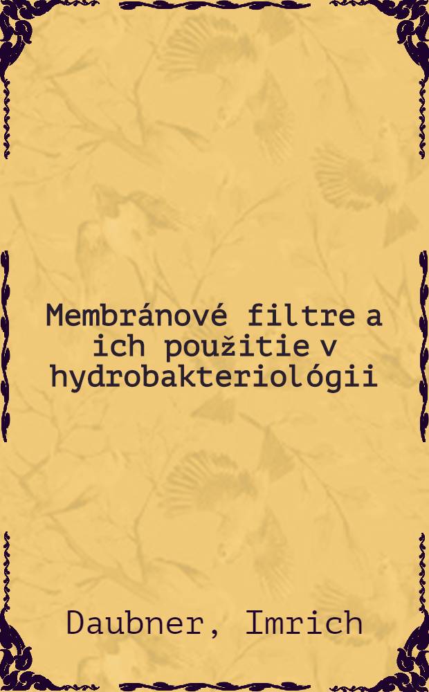 Membr&aacute;nov&eacute; filtre a ich použitie v hydrobakteriol&oacute;gii