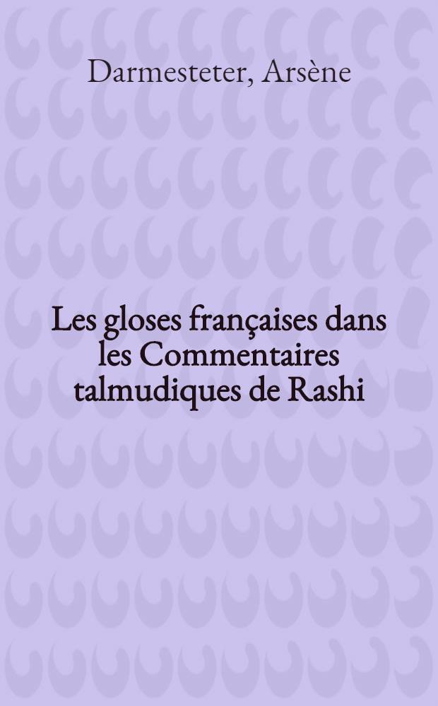 Les gloses françaises dans les Commentaires talmudiques de Rashi