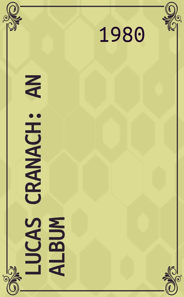 Lucas Cranach : An album