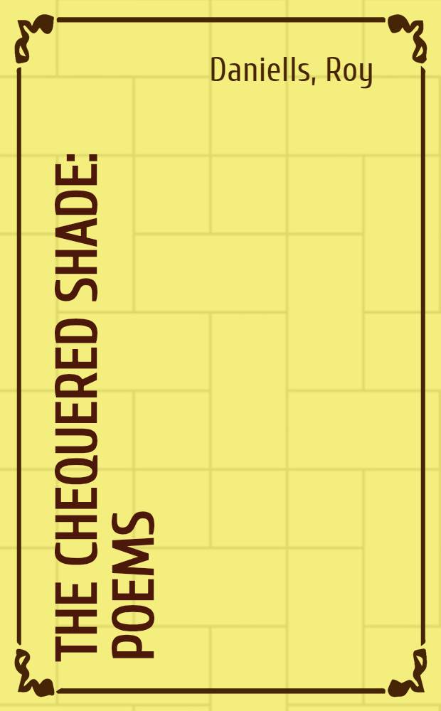 The chequered shade : Poems