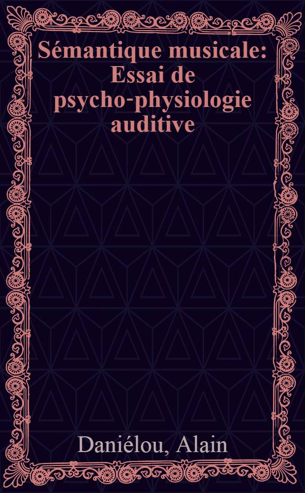 Sémantique musicale : Essai de psycho-physiologie auditive
