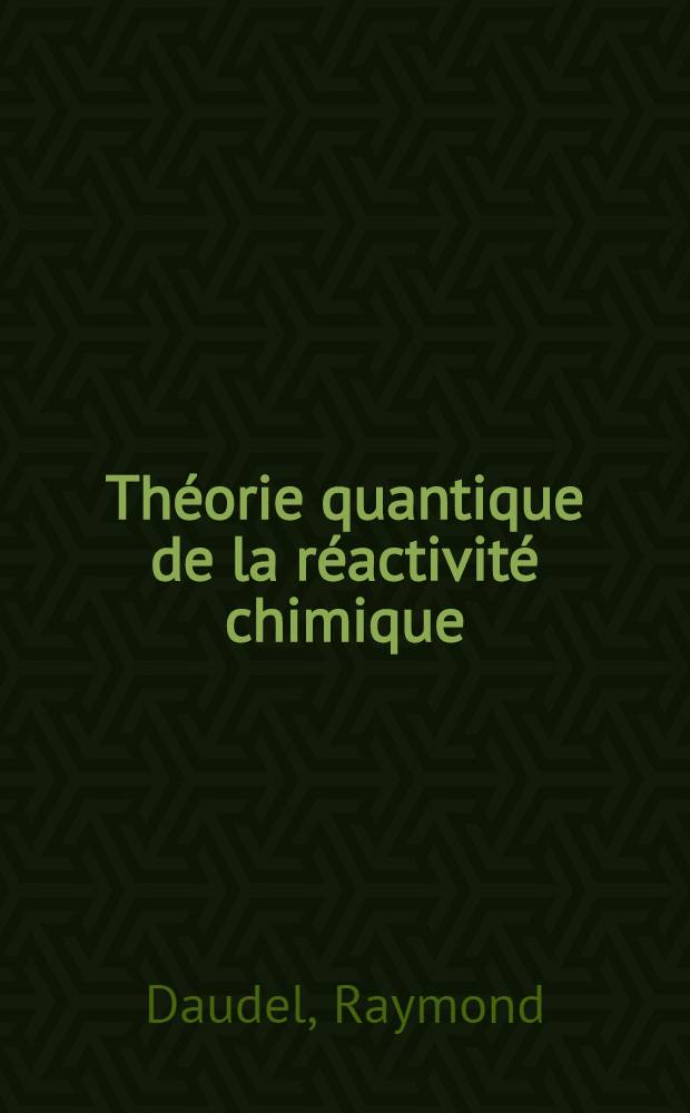 Théorie quantique de la réactivité chimique