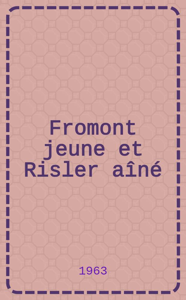 Fromont jeune et Risler a&icirc;n&eacute; : Roman