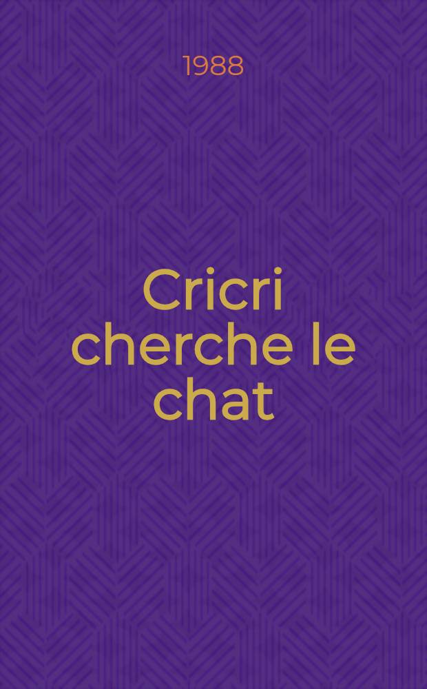 Cricri cherche le chat