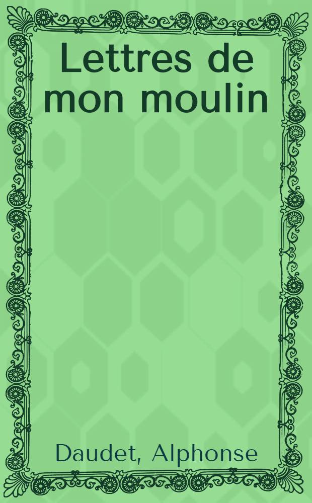 Lettres de mon moulin : Éd. définitive