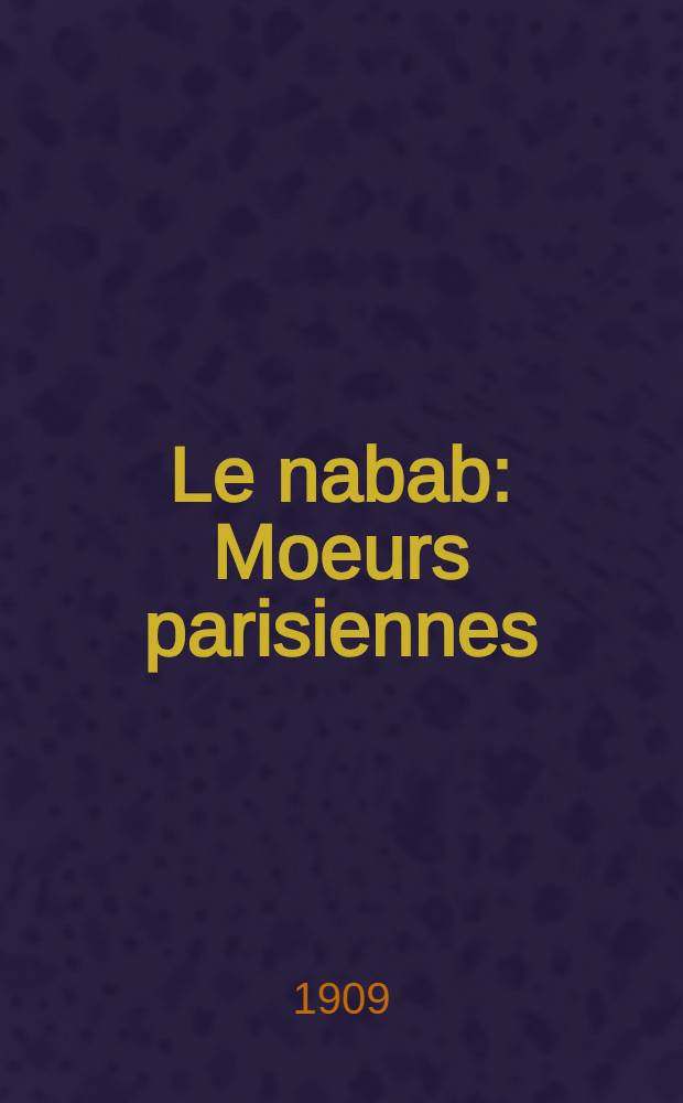 Le nabab : Moeurs parisiennes : Avec une déclaration de l'auteur