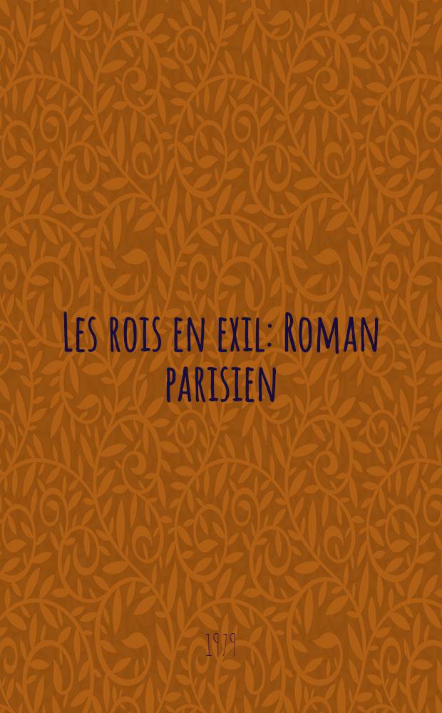 Les rois en exil : Roman parisien
