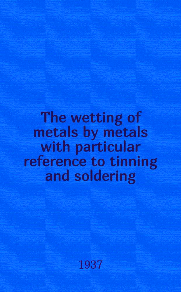 The wetting of metals by metals with particular reference to tinning and soldering