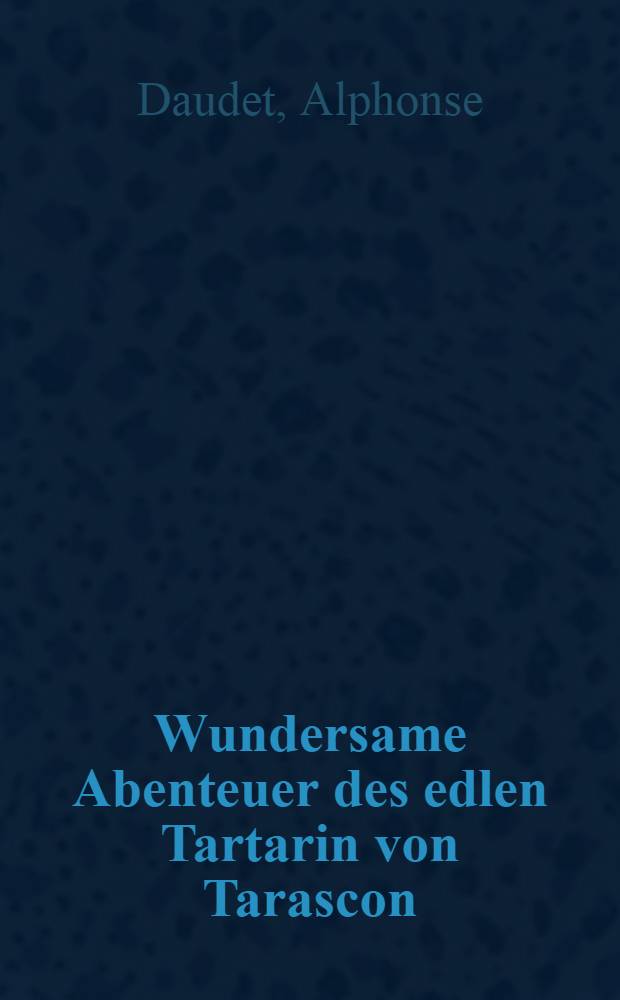 Wundersame Abenteuer des edlen Tartarin von Tarascon