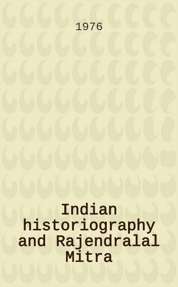 Indian historiography and Rajendralal Mitra