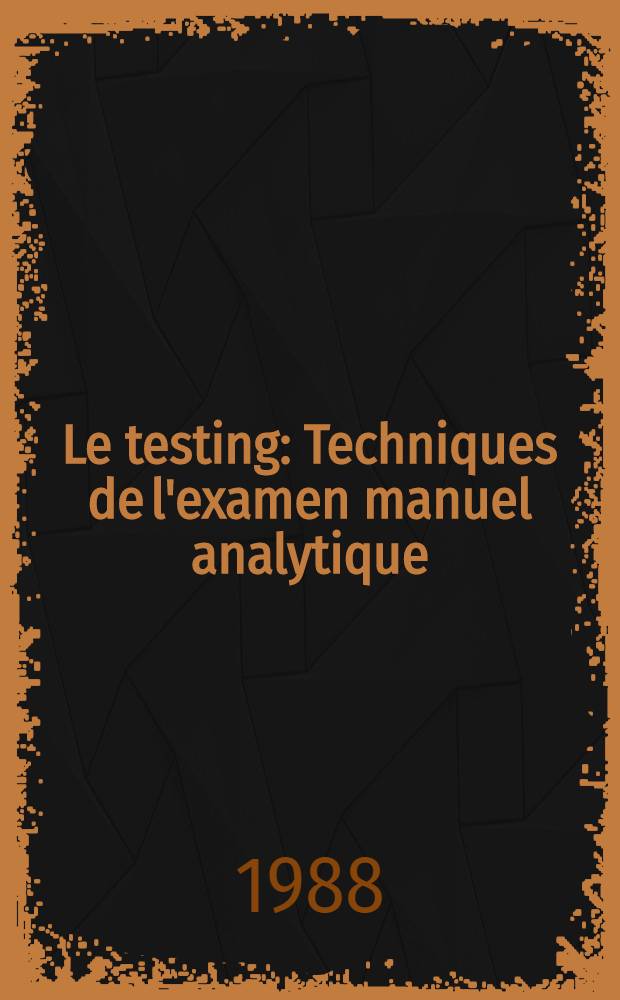 Le testing : Techniques de l'examen manuel analytique