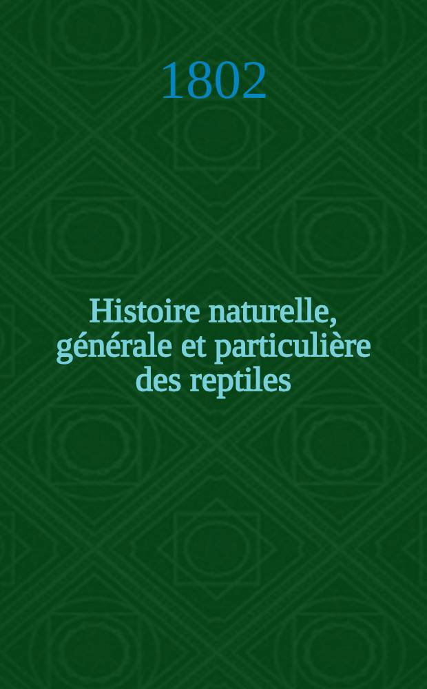 Histoire naturelle, générale et particulière des reptiles : Ouvrage faisant suite à l'Histoire naturelle générale et particulière, composée par Loclerc de Buffon et réd. par C. S. Sonnini ... T. 2