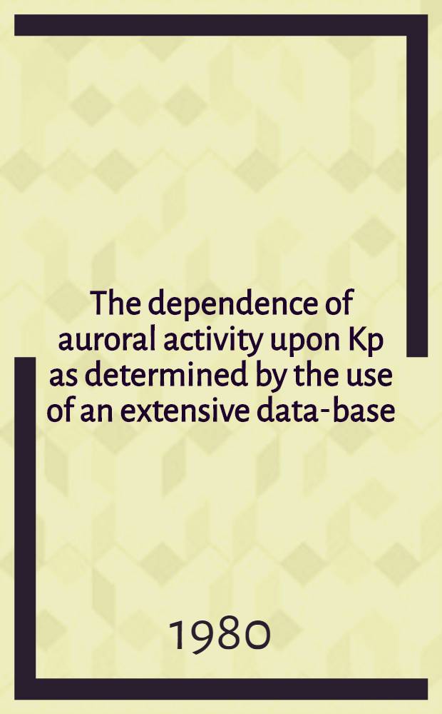 The dependence of auroral activity upon Kp as determined by the use of an extensive data-base