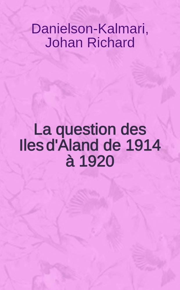 La question des Iles d'Aland de 1914 &agrave; 1920