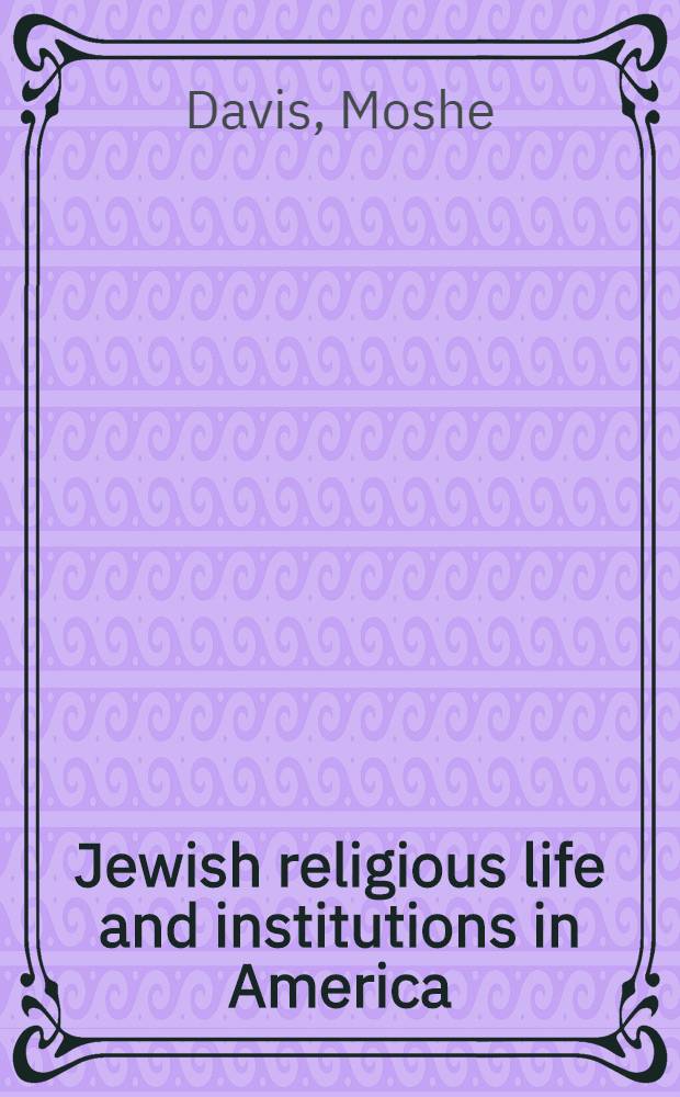 Jewish religious life and institutions in America : A historical study