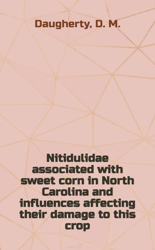 Nitidulidae associated with sweet corn in North Carolina and influences affecting their damage to this crop