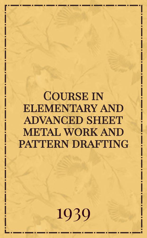 Course in elementary and advanced sheet metal work and pattern drafting