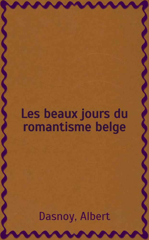 Les beaux jours du romantisme belge