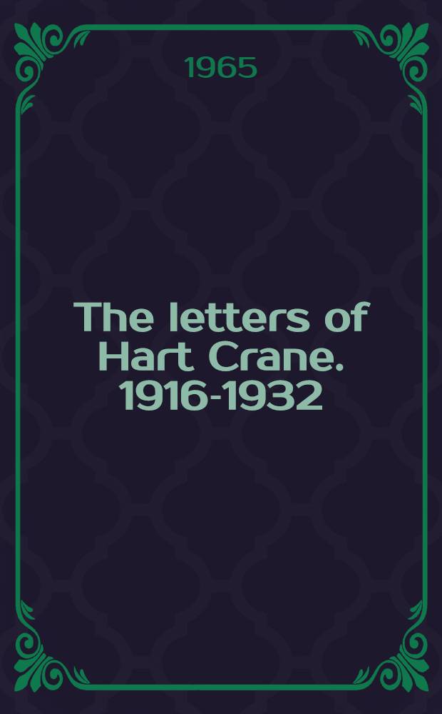 The letters of Hart Crane. 1916-1932