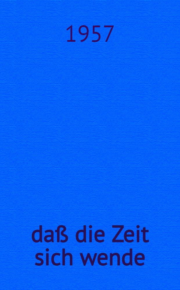 ... daß die Zeit sich wende : Ein Almanach