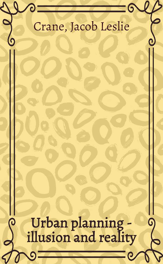 Urban planning - illusion and reality : A new philosophy for planned city building