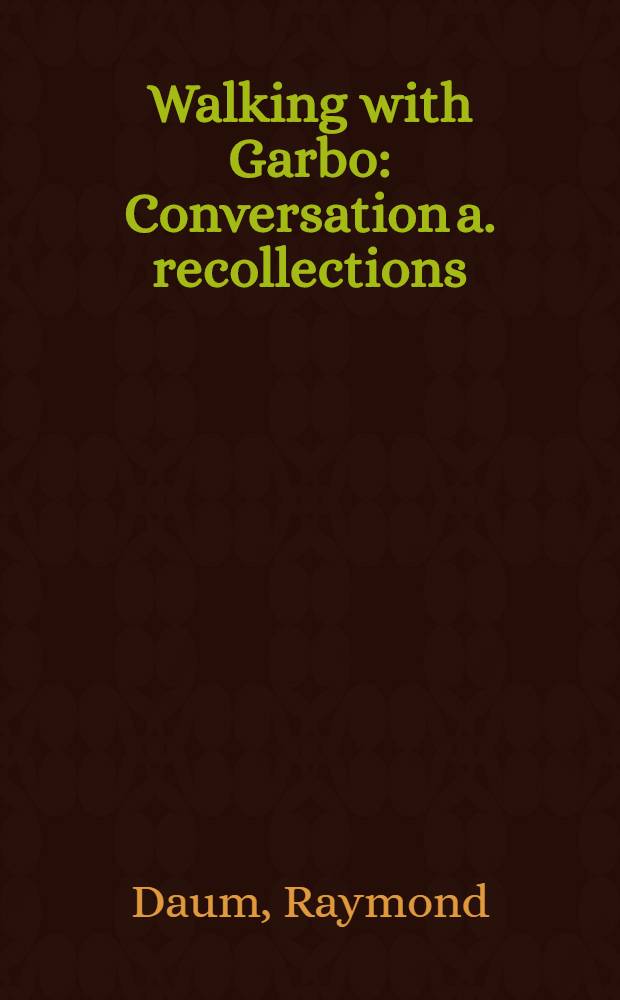 Walking with Garbo : Conversation a. recollections