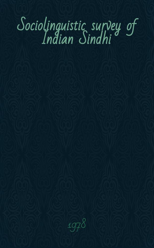 Sociolinguistic survey of Indian Sindhi : Project conducted for the Centr. inst. of Indian lang., Mysore