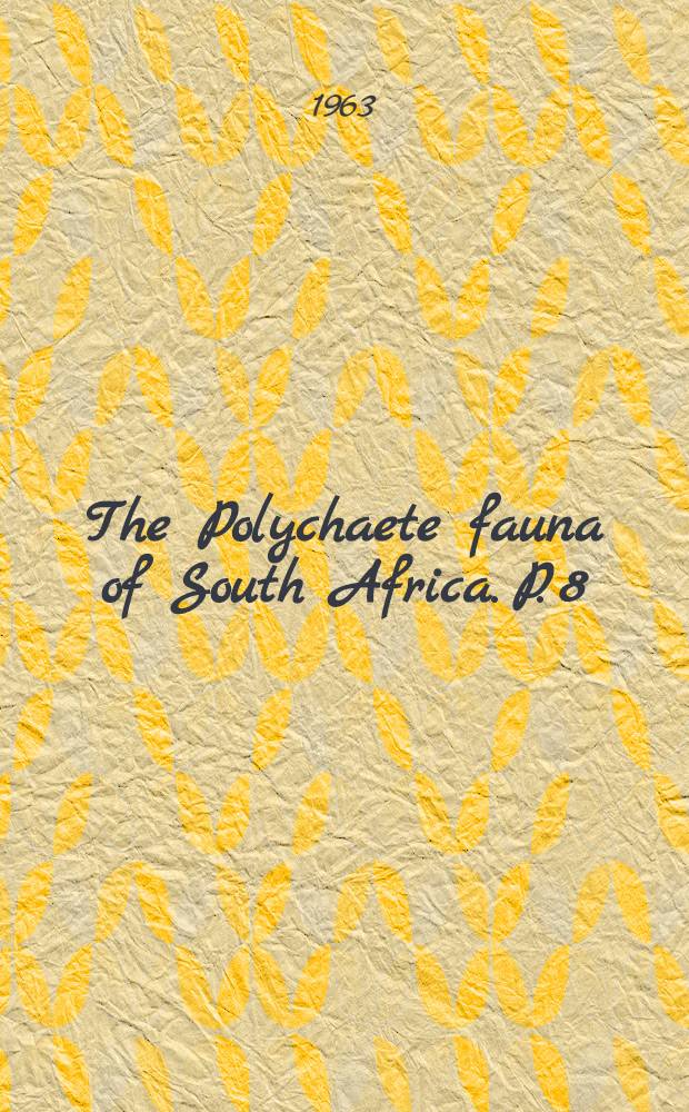 The Polychaete fauna of South Africa. P. 8 : New species and records from grab samples and dredgings