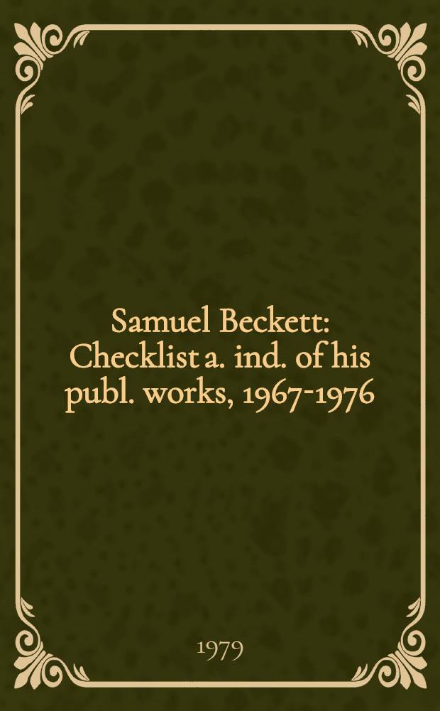 Samuel Beckett : Checklist a. ind. of his publ. works, 1967-1976