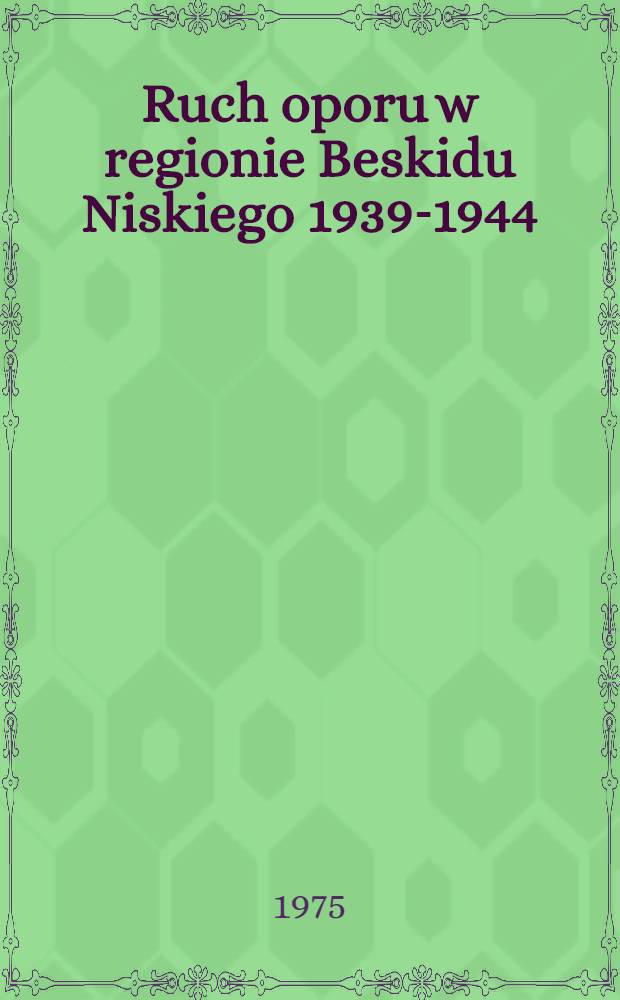 Ruch oporu w regionie Beskidu Niskiego 1939-1944