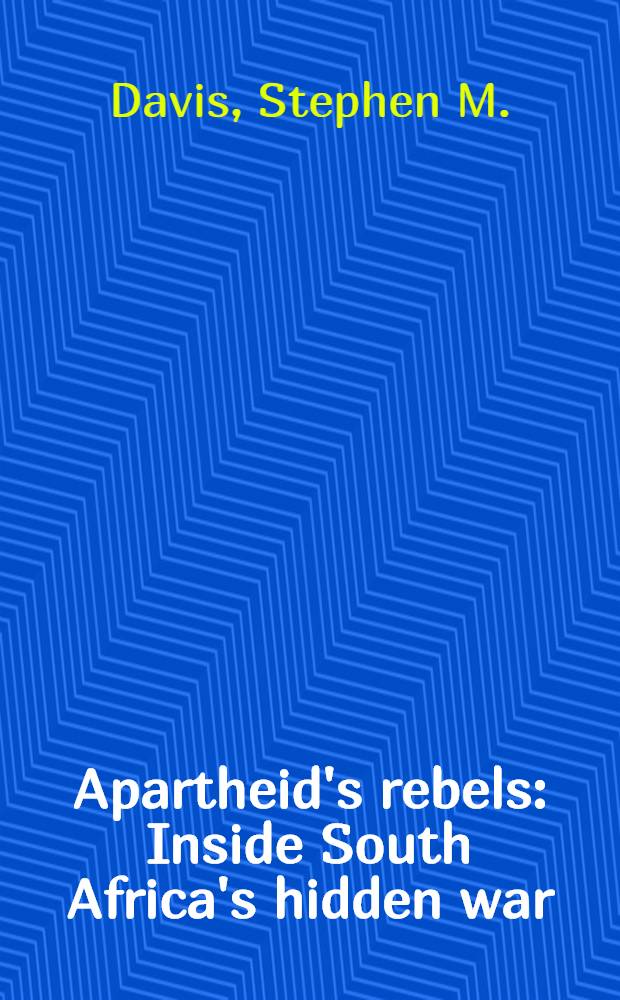 Apartheid's rebels : Inside South Africa's hidden war