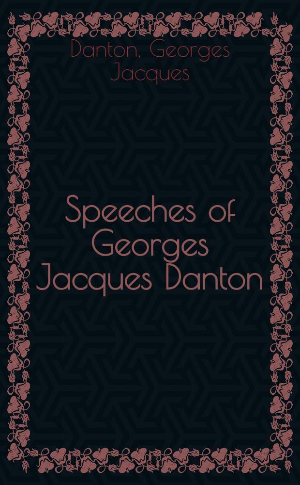 Speeches of Georges Jacques Danton : With a critical introduction