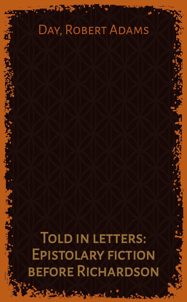 Told in letters : Epistolary fiction before Richardson