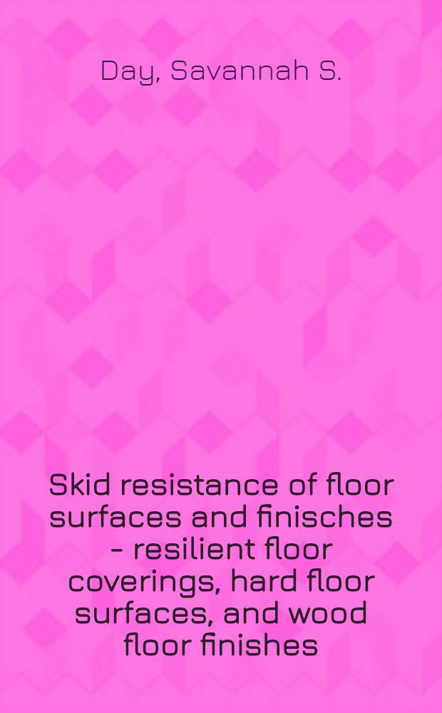 Skid resistance of floor surfaces and finisches - resilient floor coverings, hard floor surfaces, and wood floor finishes