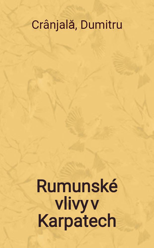 Rumunské vlivy v Karpatech : Se zvláštním zřetelem k moravské mu Valašsku