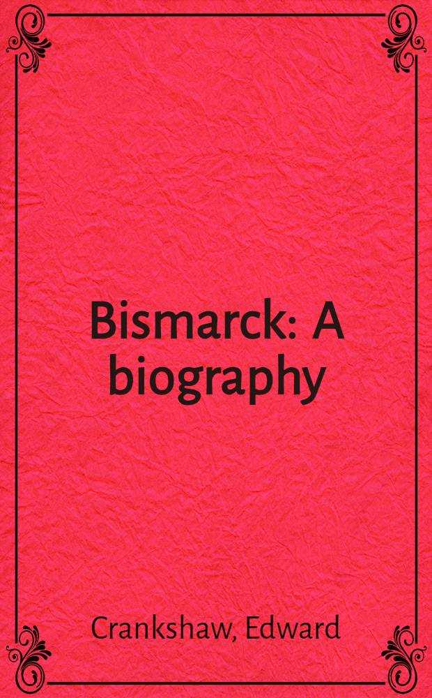 Bismarck : A biography