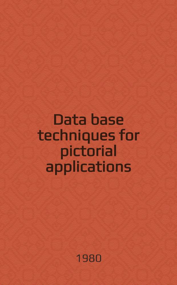 Data base techniques for pictorial applications : Proc. of a conf., Florence, June 20-22, 1979