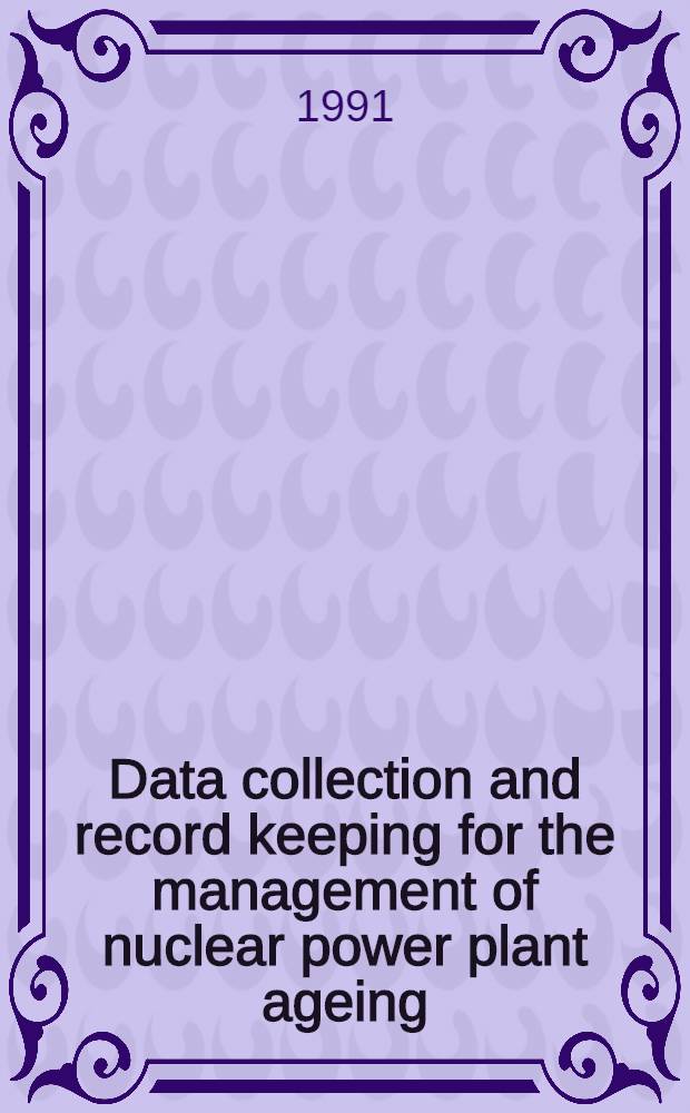 Data collection and record keeping for the management of nuclear power plant ageing : A safety practice