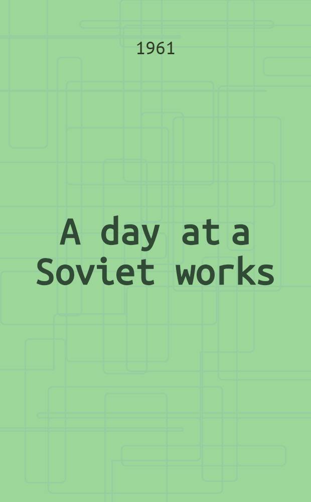 A day at a Soviet works : The Leningrad Metal works