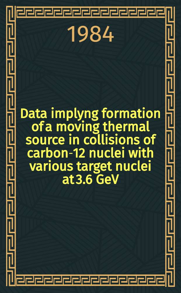 Data implyng formation of a moving thermal source in collisions of carbon-12 nuclei with various target nuclei at 3.6 GeV/nucleon