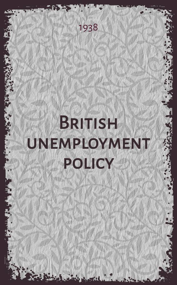 British unemployment policy : The modern phase since 1930