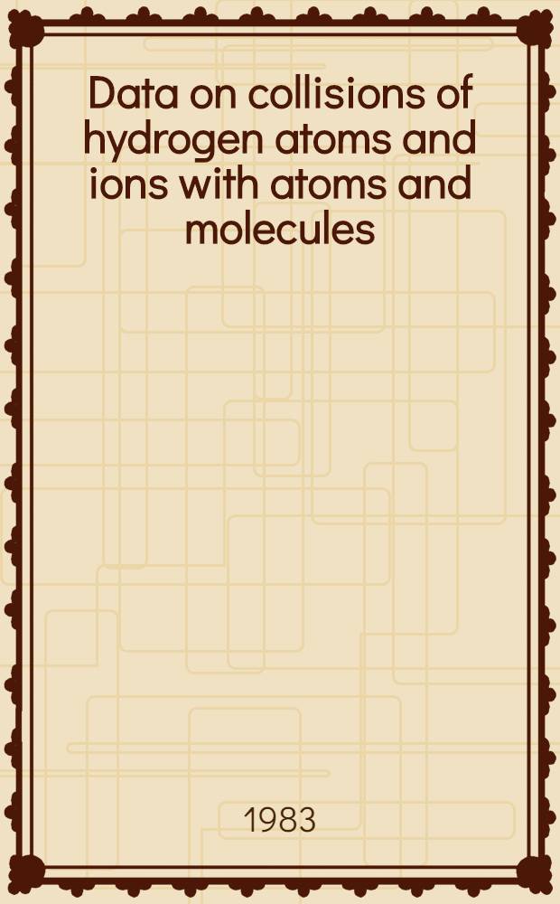 Data on collisions of hydrogen atoms and ions with atoms and molecules