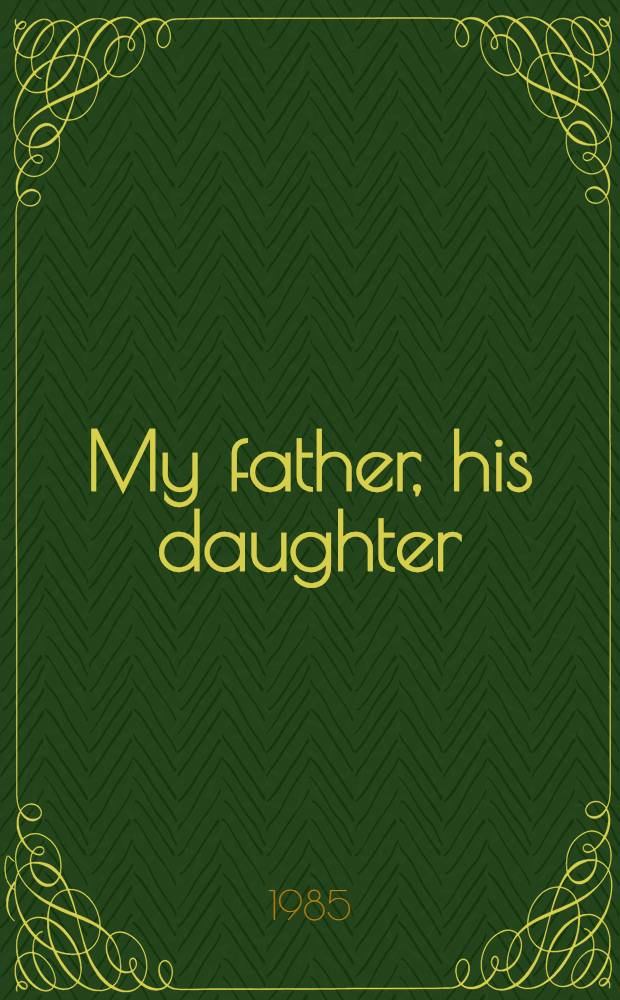 My father, his daughter : Memories
