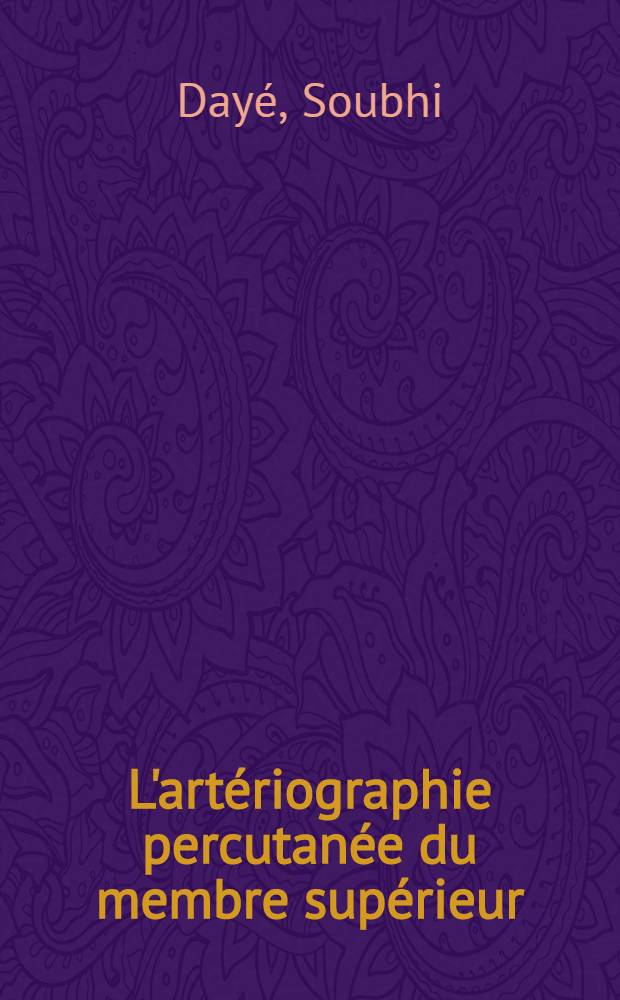 L'artériographie percutanée du membre supérieur : Thèse ..