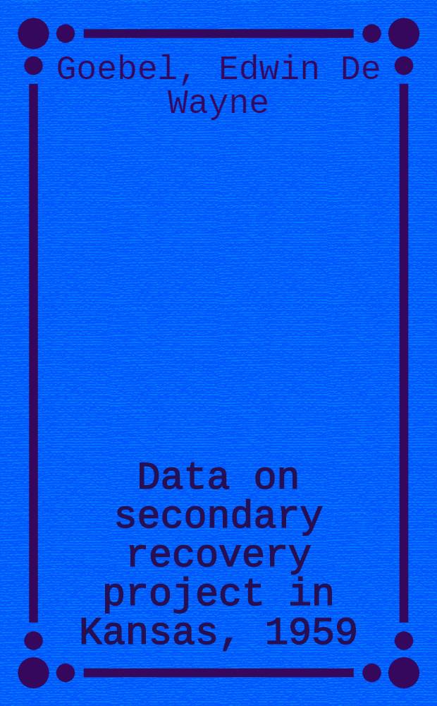 Data on secondary recovery project in Kansas, 1959 : Contents: folded table